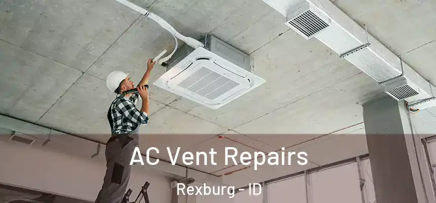  AC Vent Repairs Rexburg - ID