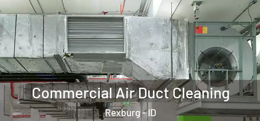  Commercial Air Duct Cleaning Rexburg - ID