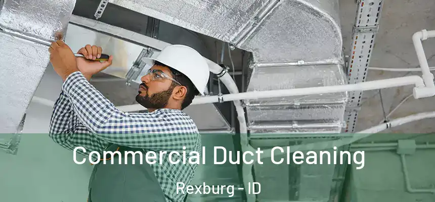  Commercial Duct Cleaning Rexburg - ID