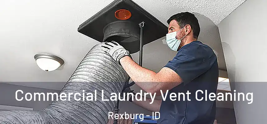  Commercial Laundry Vent Cleaning Rexburg - ID