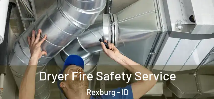 Dryer Fire Safety Service Rexburg - ID
