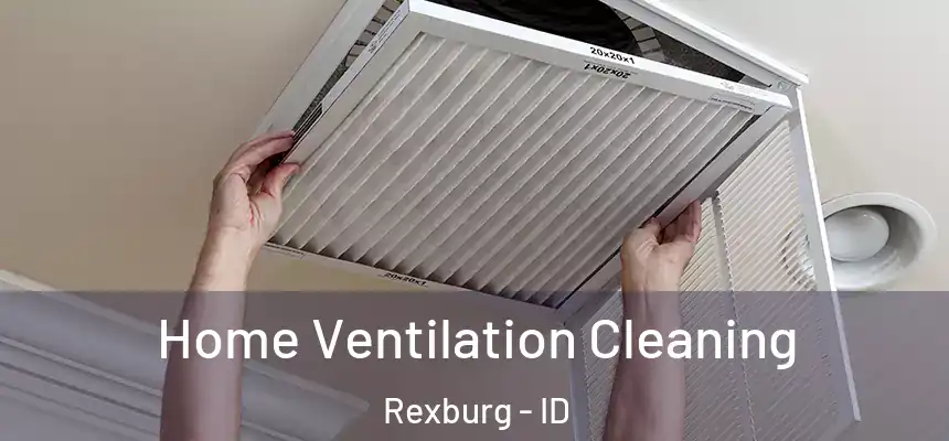  Home Ventilation Cleaning Rexburg - ID