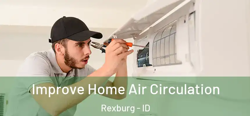  Improve Home Air Circulation Rexburg - ID