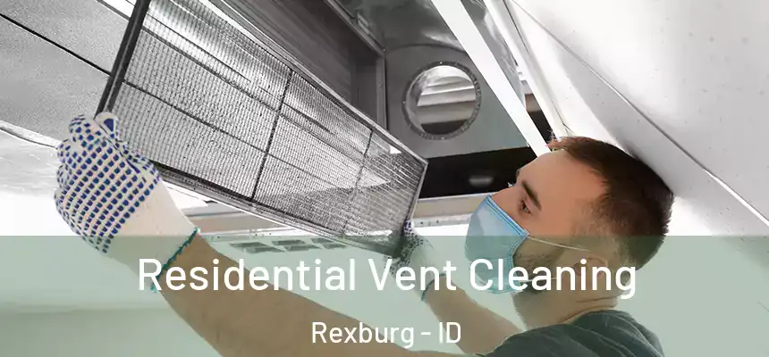  Residential Vent Cleaning Rexburg - ID