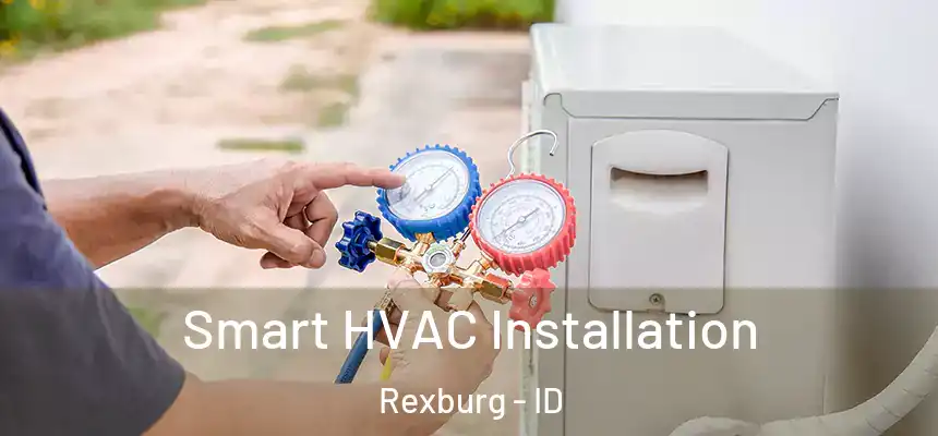  Smart HVAC Installation Rexburg - ID
