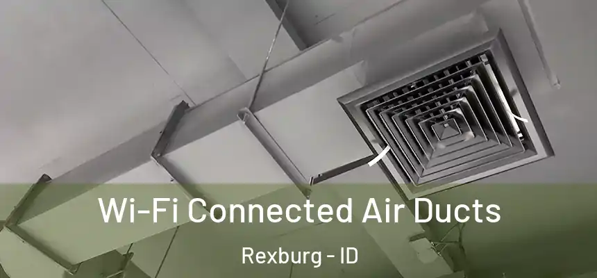  Wi-Fi Connected Air Ducts Rexburg - ID